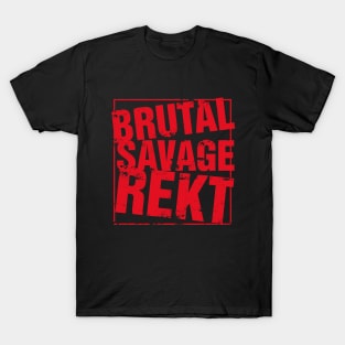 Brutal Savage Rekt Shirt T-Shirt